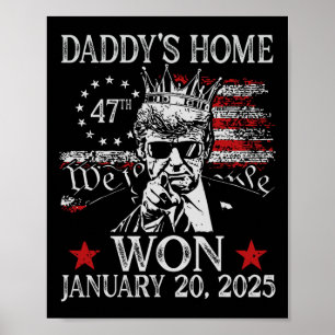 Daddy's Home Trump Shirt Donald Trump Inauguration Poster