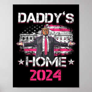 Daddys Home Trump's Historic Return To The White H Poster