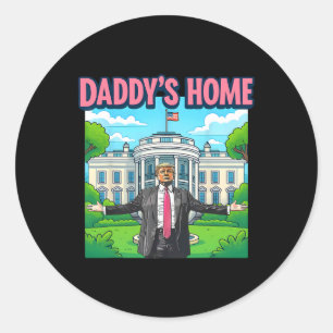 Daddy's Home White House 2025 President Trump 3 Classic Round Sticker