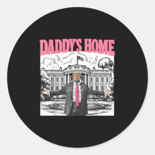 Daddys Home White House 2025 President Trump _3 Classic Round Sticker