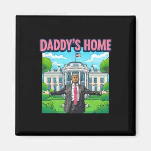 Daddy's Home White House 2025 President Trump 3  Magnet