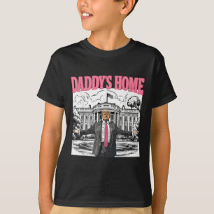 Daddys Home White House 2025 President Trump _3 T-Shirt