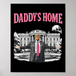Daddy's Home White House 2025 President Trump Poster