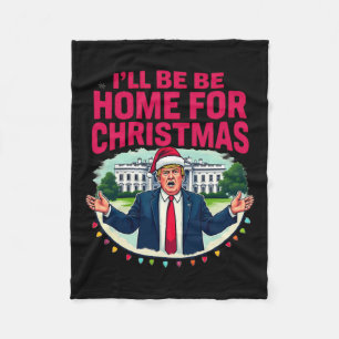 Daddy's Home White House I'll Be Home For Christma Fleece Blanket