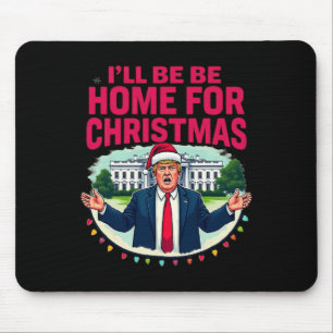 Daddy's Home White House I'll Be Home For Christma Mouse Pad