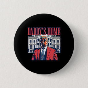 Daddys Home White House Trump 2024 6 Cm Round Badge