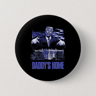 Daddys Home White House Trump 2024 Election  6 Cm Round Badge
