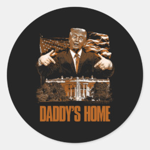 Daddys Home White House Trump 2024 Election Classic Round Sticker