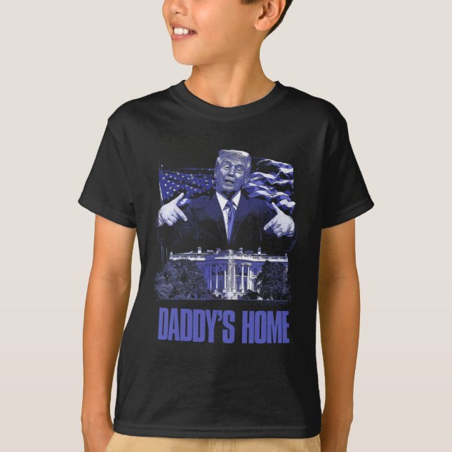 Daddys Home White House Trump 2024 Election  T-Shirt (Front)