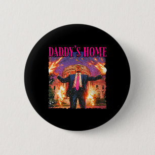 Daddys Home White House Trump  6 Cm Round Badge