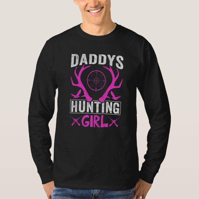 Daddys Hunting Girl  Deer Hunting For Women and Gi T-Shirt (Front)