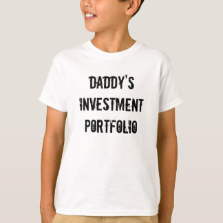 Daddy's Investment Portfolio T-Shirt