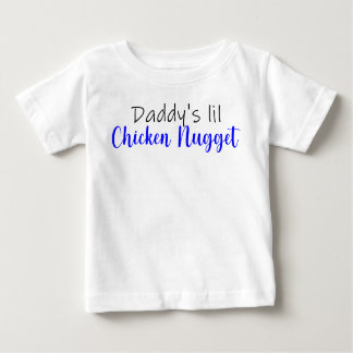 Daddy's lil Chicken Nugget Baby T-Shirt