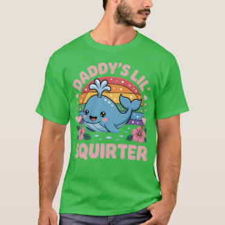 Daddy'S Lil Squirter Funny Humor Inappropriate Emb T-Shirt