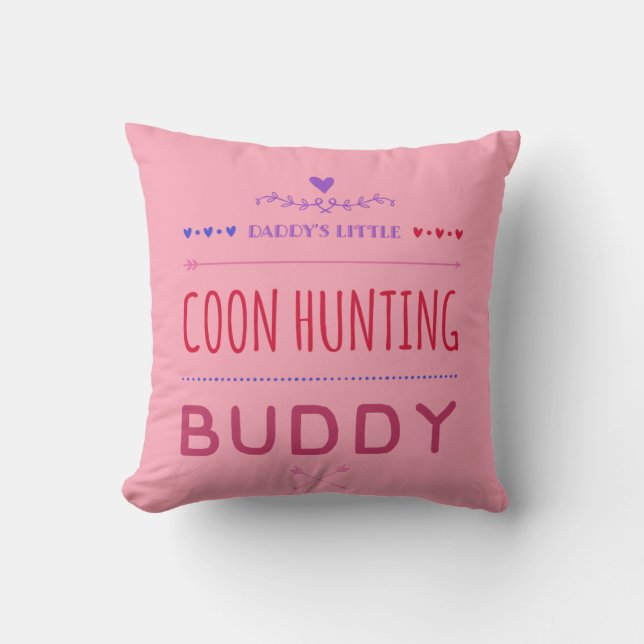 Daddy's Little Coon Hunting Buddy Girls Pillow (Front)