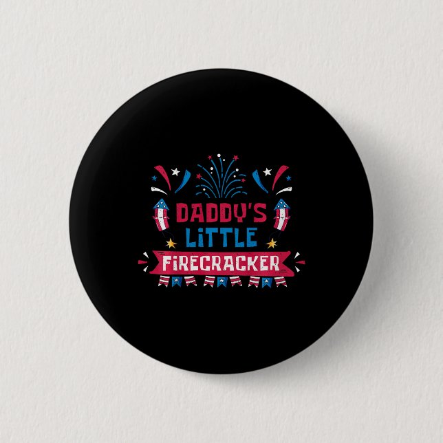 Daddys Little Firecracker Independence Day Firewor 6 Cm Round Badge (Front)