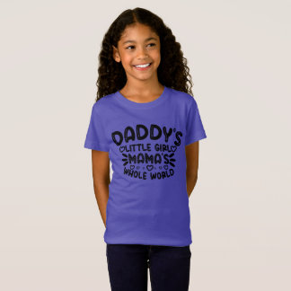 Daddy's Little Girl Mamas Whole World T-Shirt