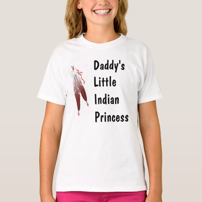 Daddy's Little Indian Princess Tshirt (Front)
