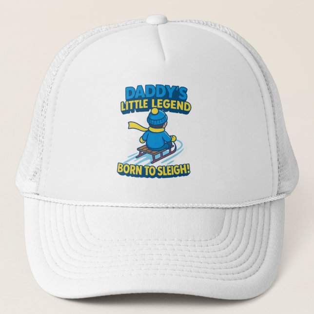 Daddy's Little Legend - Born to Sleigh (Slay!) Trucker Hat (Front)