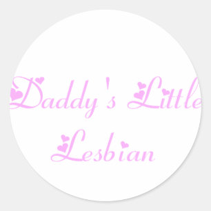 Daddy's Little Lesbian Classic Round Sticker