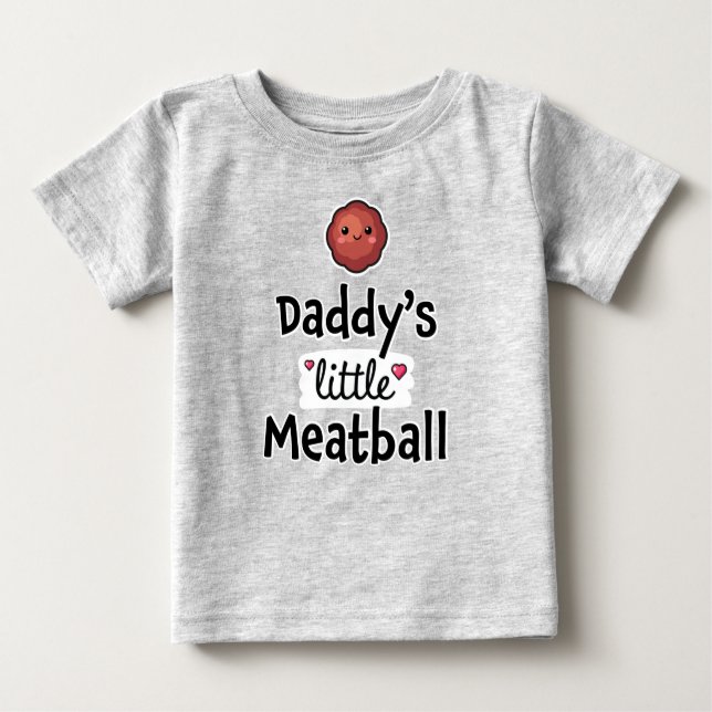 Daddy's little meatball baby T-Shirt (Front)