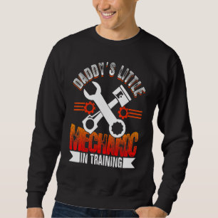 Daddy's Little Mechanic In Training Automotive Tec Sweatshirt