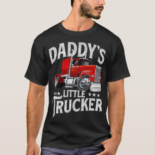 Daddys Little Trucker Semi Truck Driver Trucking  T-Shirt