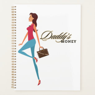 Daddy's Money, Cute & Sassy Teenage Girl, Funny Planner