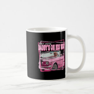 Daddy's On His Way Daddy's Home Donald Trump Is Ck Coffee Mug