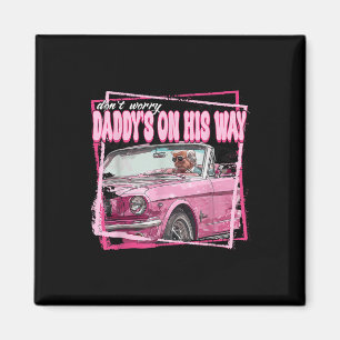 Daddy's On His Way Daddy's Home Donald Trump Is Ck Magnet