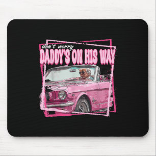 Daddy's On His Way Daddy's Home Donald Trump Is Ck Mouse Pad