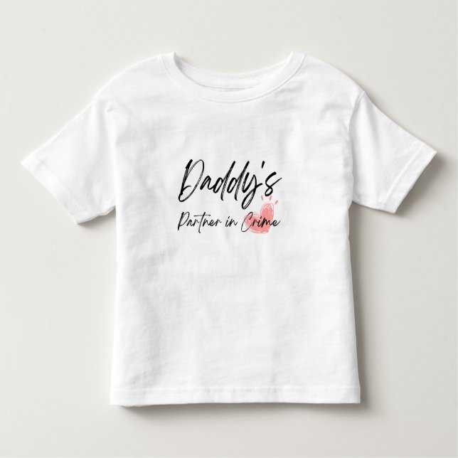 Daddy's Partner in Crime Toddler Girl T-Shirt (Front)