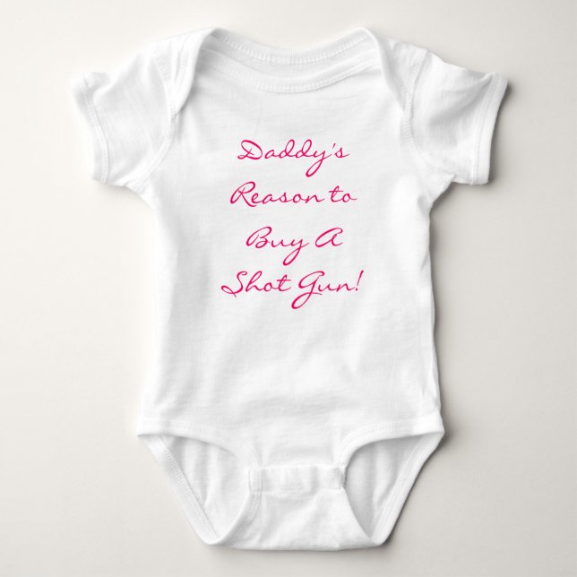 Daddy's Reason to Buy A Shot Gun! Baby Bodysuit (Front)