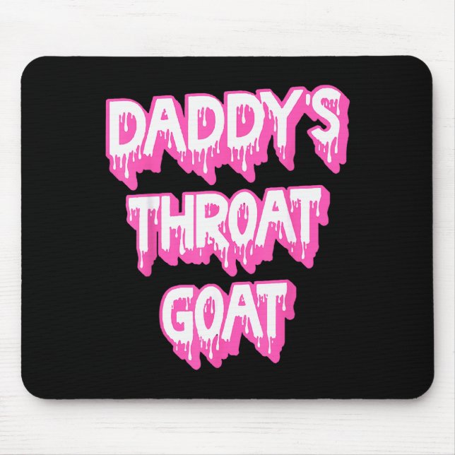 Daddy's Throat Goat Nk  Mouse Pad (Front)