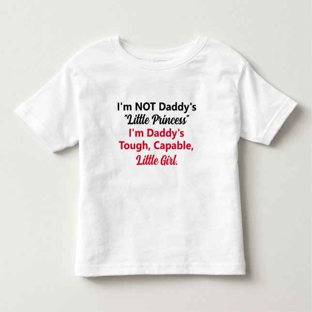 Daddy's Tough, Capable, Little Girl Toddler T-Shirt (Front)
