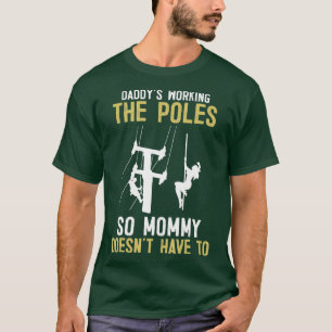 Daddys Working he Pole Funny Lineman Gifts T-Shirt