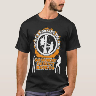 Daddy's Working The Pole T-Shirt
