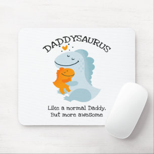 Daddysaurus Like A Normal Daddy, But More Awesome Mouse Pad