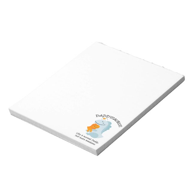 Daddysaurus Like A Normal Daddy, But More Awesome Notepad (Rotated)