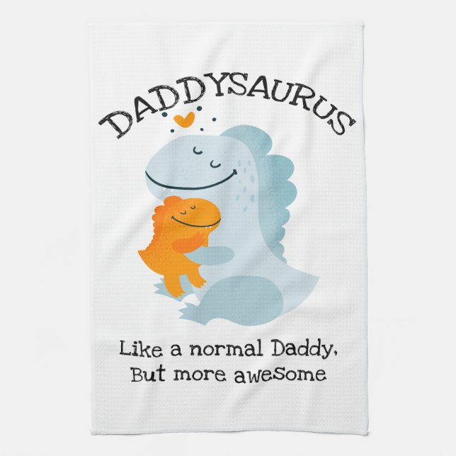Daddysaurus Like A Normal Daddy, But More Awesome Tea Towel (Vertical)