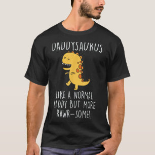 Daddysaurus Like A Normal Daddy Only More Rawr Som T-Shirt