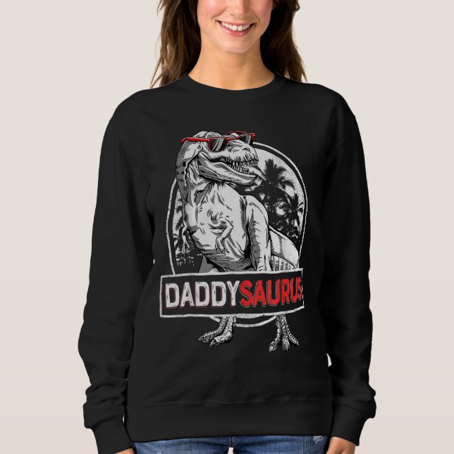 Daddysaurus Rex Dinosaur  Papa Saurus Father's Fam Sweatshirt (Front)
