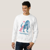 DaddySaurus T-Rex and Baby Girl Dinosaurs Sweatshirt (Front Full)