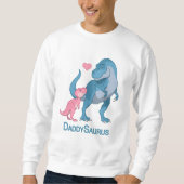 DaddySaurus T-Rex and Baby Girl Dinosaurs Sweatshirt (Front)