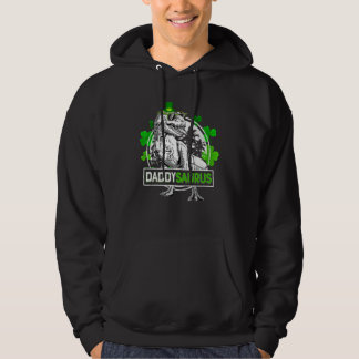 Daddysaurus T Rex Dinosaur Daddy Saurus St Patrics Hoodie