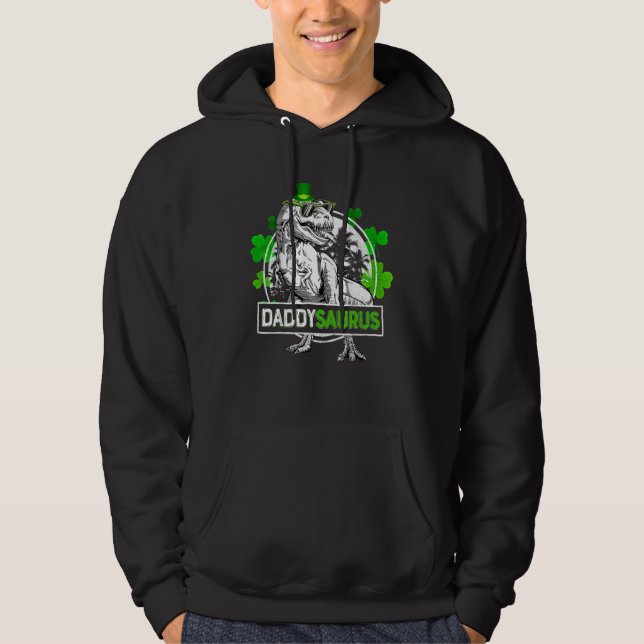 Daddysaurus T Rex Dinosaur Daddy Saurus St Patrics Hoodie (Front)
