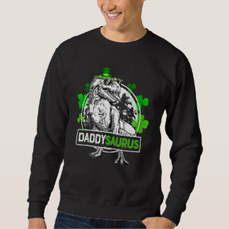 Daddysaurus T Rex Dinosaur Daddy Saurus St Patrics Sweatshirt