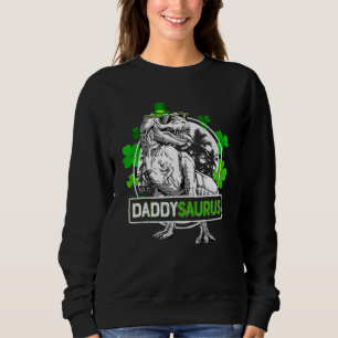 Daddysaurus T Rex Dinosaur Daddy Saurus St Patrics Sweatshirt