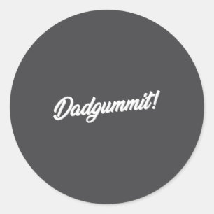 Dadgummit Funny Southern Saying Quote  Classic Round Sticker