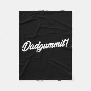 Dadgummit Funny Southern Saying Quote Fleece Blanket
